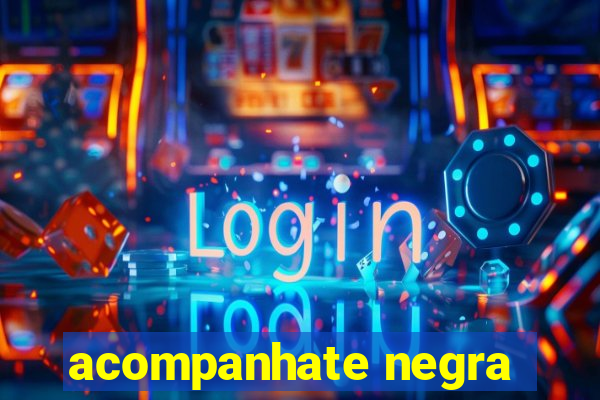 acompanhate negra